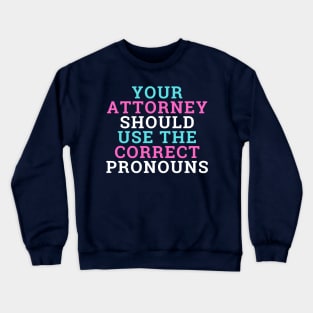 Attorney Should Use the Correct Pronouns - Trans Pride Crewneck Sweatshirt